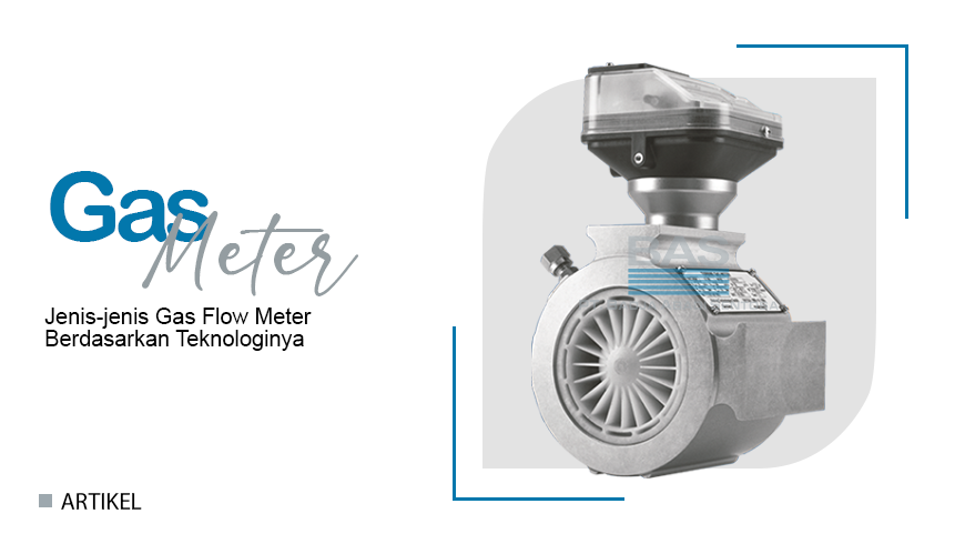 Jenis-jenis Gas Flow Meter Berdasarkan Teknologinya